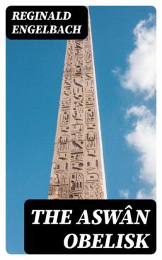 the aswan obelisk (ebook)-reginald engelbach-8596547244295