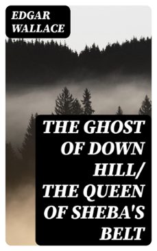 the ghost of down hill/ the queen of sheba's belt (ebook)-edgar wallace-8596547422495