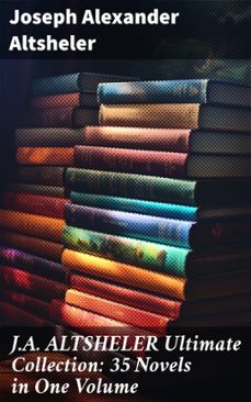 j.a. altsheler ultimate collection: 35 novels in one volume (ebook)-joseph alexander altsheler-8596547685395