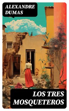 los tres mosqueteros (ebook)-alexandre dumas-8596547767695