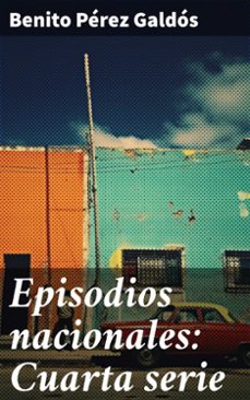 episodios nacionales: cuarta serie (ebook)-benito perez galdos-8596547783695