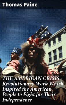 the american crisis  revolutionary work which inspired the american people to fight for their independence (ebook)-thomas paine-8596547809395