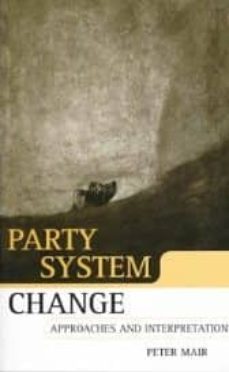 party system change: approaches and interpretations-peter mair-9780198295495