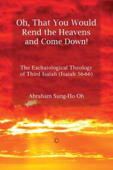 oh, that you would rend the heavens and come down! (ebook)-abraham sung-ho oh-9780227903995