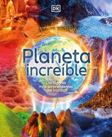 planeta increible: los lugares mas sorprendentes del mundo-9780241583395