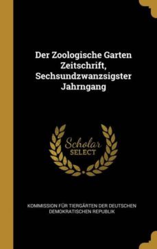 der zoologische garten zeitschrift, sechsundzwanzsigster jahrngang-9780274075195