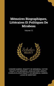 memoires biographiques, litteraires et politiques de mirabeau; volume 12-9780274312795