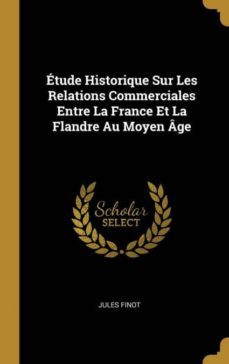 etude historique sur les relations commerciales entre la france et la flandre au moyen age-9780274329595
