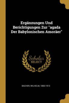 erganzungen und berichtigungen zur agada der babylonischen amoraer-9780274791095