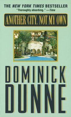 another city, not my own (ebook)-dominick dunne-9780307815095