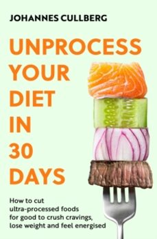 unprocess your diet in 30 days-johannes cullberg-9780349444895