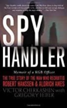 spy handler: memoir of a kgb officer: the true story of the man who recruited robert hanssen and aldrich ames-9780465009695