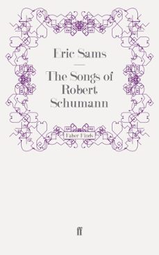 the songs of robert schumann (ebook)-eric sams-9780571280995