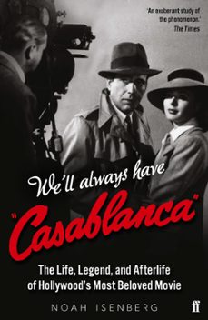 we'll always have casablanca (ebook)-noah isenberg-9780571313495