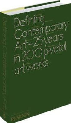 defining contemporary art: 25 years in 200 pivotal artworks-daniel birnbaum-9780714862095