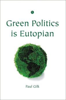 green politics is eutopian (ebook)-paul gilk-9780718842895