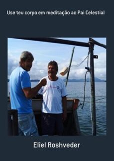 use teu corpo em meditaço ao pai celestial (ebook)-eliel roshveder-9781005031695