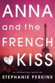 anna and the french kiss (ebook)-stephanie perkins-9781101445495