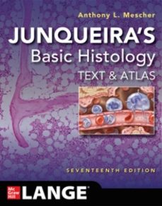 junqueiras basic histology: text and atlas, seventeenth edition-anthony l. mescher-9781264930395