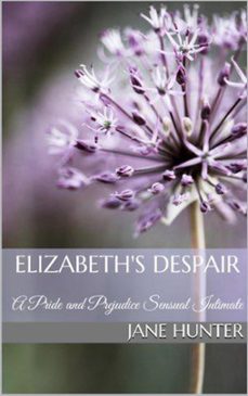 elizabeth's despair: a pride and prejudice sensual intimate novella (ebook)-jane hunter-9781393866695