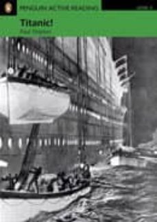 titanic. penguin active reading level 3 (incluye cd-rom and audio recording) (3ª ed.)-9781405884495