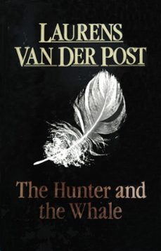 the hunter and the whale (ebook)-laurens van der post-9781407073095