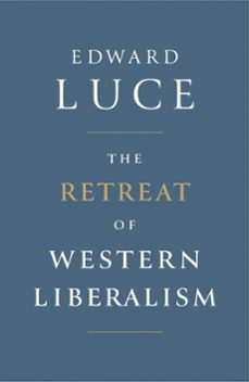 the retreat of western liberalism (ebook)-edward luce-9781408710395