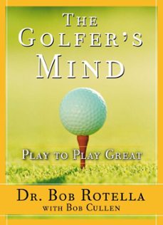 the golfer's mind (ebook)-bob rotella-bob cullen-9781439103395