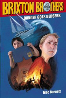 danger goes berserk (ebook)-mac barnett-9781442439795