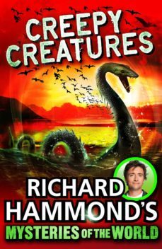 richard hammond's mysteries of the world: creepy creatures (ebook)-richard hammond-9781448120895