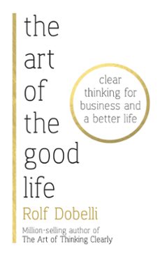 the art of the good life (ebook)-rolf dobelli-9781473667495