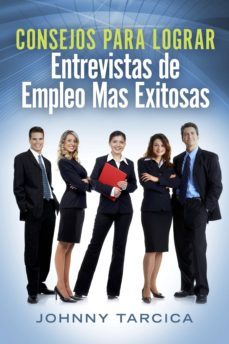 consejos para lograr entrevistas de empleo mas exitosas (ebook)-johnny tarcica-9781483537795