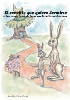 el conejito que quiere dormirse: una nueva forma de hacer que los niños se duerman-carl johan forssen ehrlin-9781497579095
