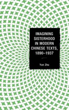 imagining sisterhood in modern chinese texts, 1890-1937-9781498536295
