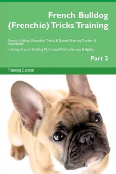 french bulldog frenchie tricks training french bulldog frenchie tricks  games training tracker  workbook  includes-9781526950895