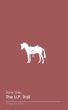 the u. p. trail (ebook)-zane grey-9781531299095