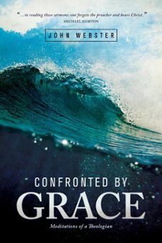 confronted by grace (ebook)-john webster-9781577996095