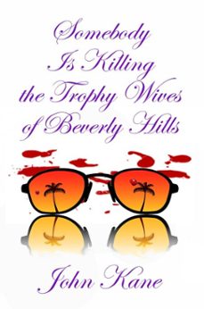 somebody is killing the trophy wives of beverly hills (ebook)-john kane-9781602151895