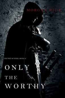 only the worthy (the way of steelbook 1) (ebook)-morgan rice-9781632916495