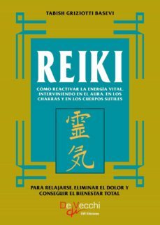 reiki. como reactivar la energia vital, interviniendo en el aura, en los chakras y en los cuerpos sutiles (ebook)-tabish grizziotti basevi-9781639199495