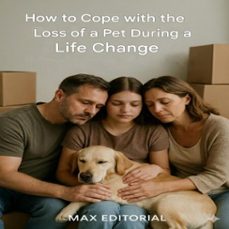 how to cope with the loss of a pet during a life changes (ebook)-max editorial-9781779745095