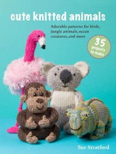 cute knitted animals: 35 projects to make (ebook)-sue stratford-9781800654495