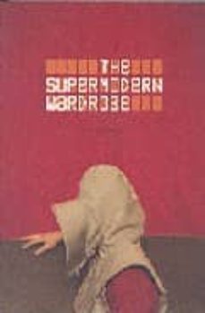 THE SUPERMODERN WARDROBE | ANDREW BOLTON | Casa del Libro