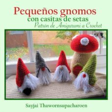 pequeños gnomos con casitas de setas, patron de amigurumi a crochet (ebook)-9781910407295