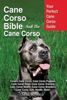cane corso bible and the cane corso (ebook)-mark manfield-9781911355595