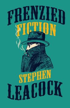 frenzied fiction (ebook)-stephen leacock-9781913724795