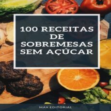100 receitas de sobremesas sem açucar (ebook)-max editorial-9781991090195