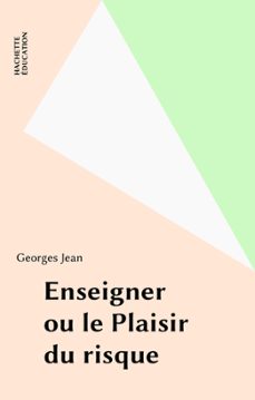 enseigner ou le plaisir du risque (ebook)-georges jean-9782014611595