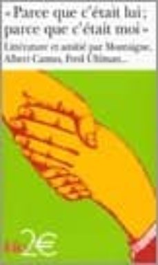 parce que c etait lui; parce que c etait moi: litterature et amit ie-9782070316595