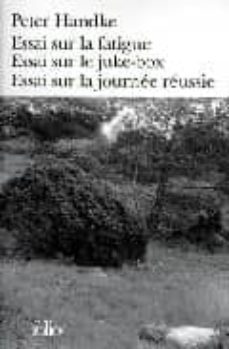 essai sur la fatigue; essai sur le juke-box; essai sur la journee reussie-9782070405695